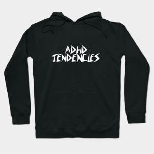 ADHD TENDENCIES Hoodie